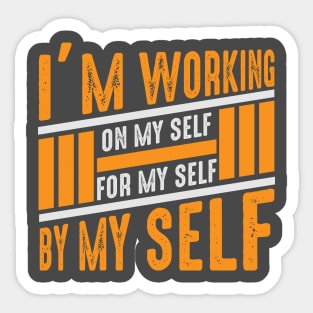 Motivation Tshirt "I work for my self" Sticker